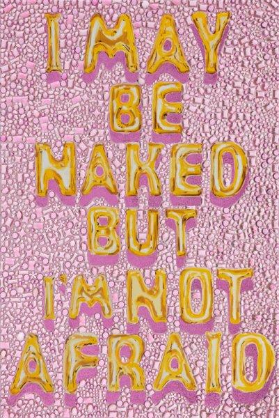 I May Be Naked but I’m Not Afraid