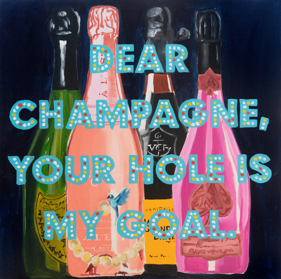 Dear Champagne, Your Hole Is My Goal.