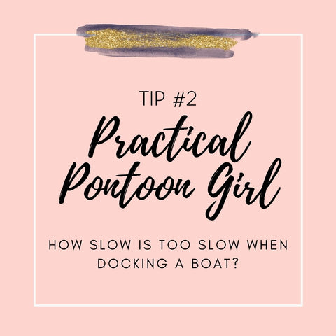 pontoon girl practical boating tips on docking a boat