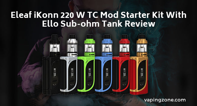 Reviews of Eleaf iKonn 220 W TC Mod Starter Kit With Ello Sub-ohm Tank