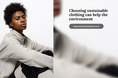 Choosing sustainable clothing can help the environment