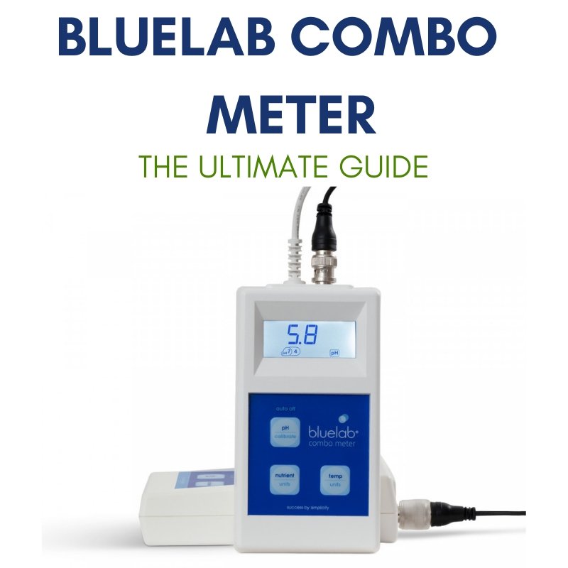 Bluelab Combo Meter The Complete Guide The Hippie House