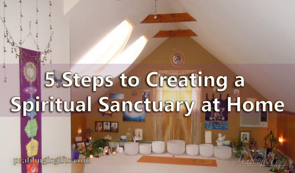 5 Steps to Creating a Spiritual sanctuary at Home  Prabhuji's Gifts