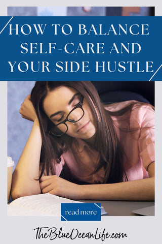 helpful tips on how to balance self care and your side hustle