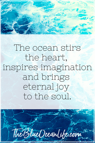 ocean stirs the heart inspires imagination and brings eternal joy to the soul