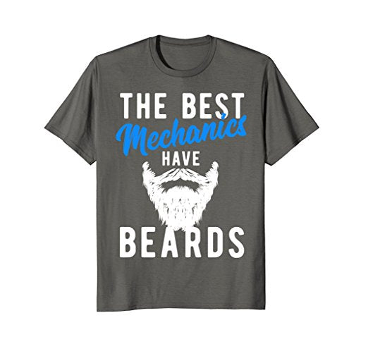 The Best Mechanics Have Beards Shirt