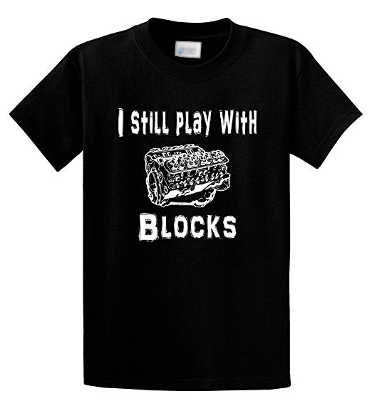 I still play with blocks shirt