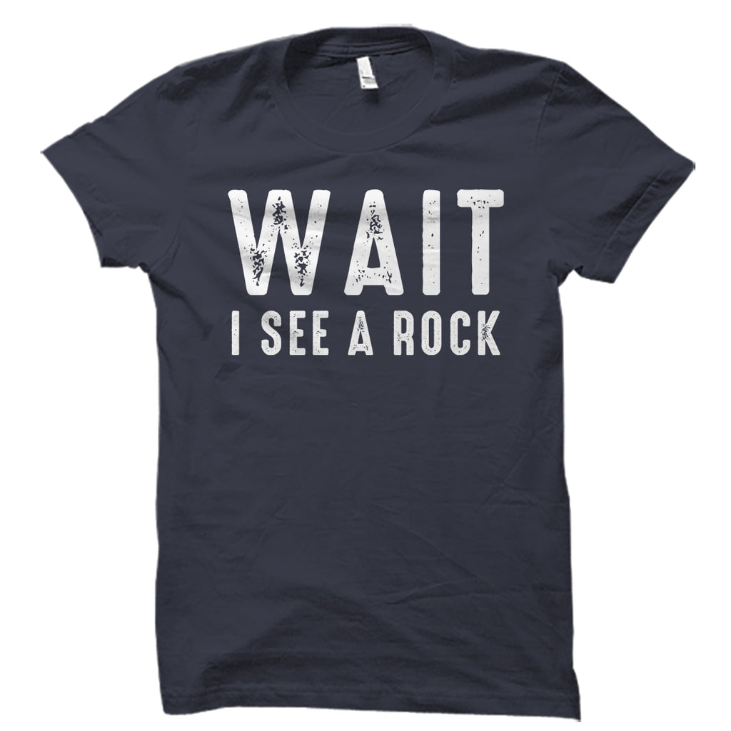 Wait I See A Rock Shirt – oTZI Shirts