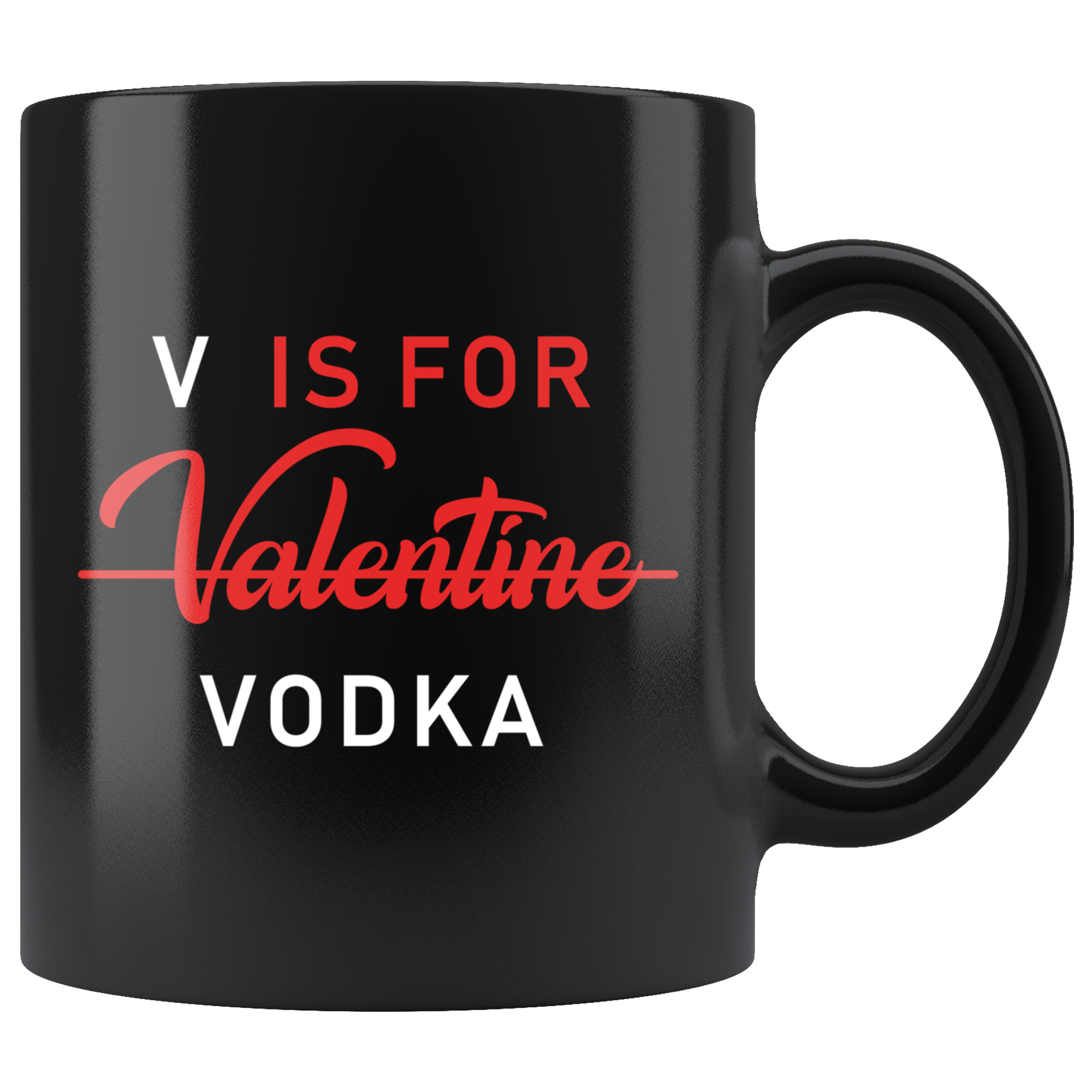 V Is For Valentine Vodka 11oz Black Mug Otzi Shirts