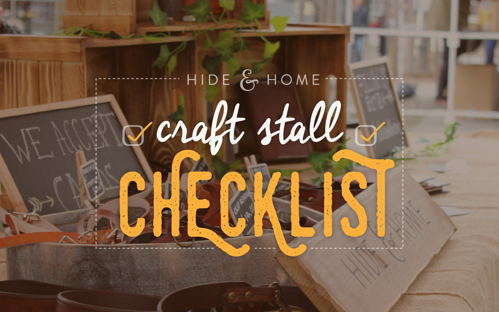 Hide & Home's Craft Stall Checklist | Handmade leather goods UK