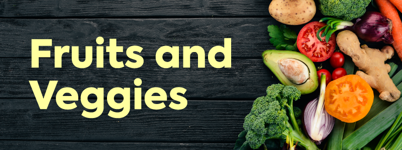 Image of various fruits and veggies next to the text "Fruits and Veggies"