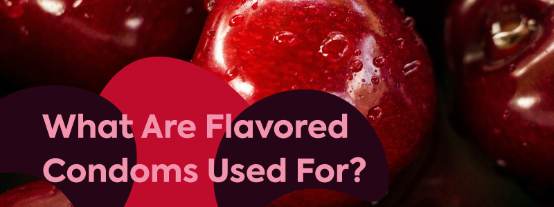 Image of cherries up close with the text "What are flavored condoms used for?"