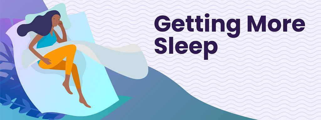 The text, "Getting More Sleep" is shown with a person laying in their bed.