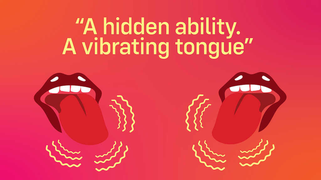 Image that reads "A hidden ability, a vibrating tongue"