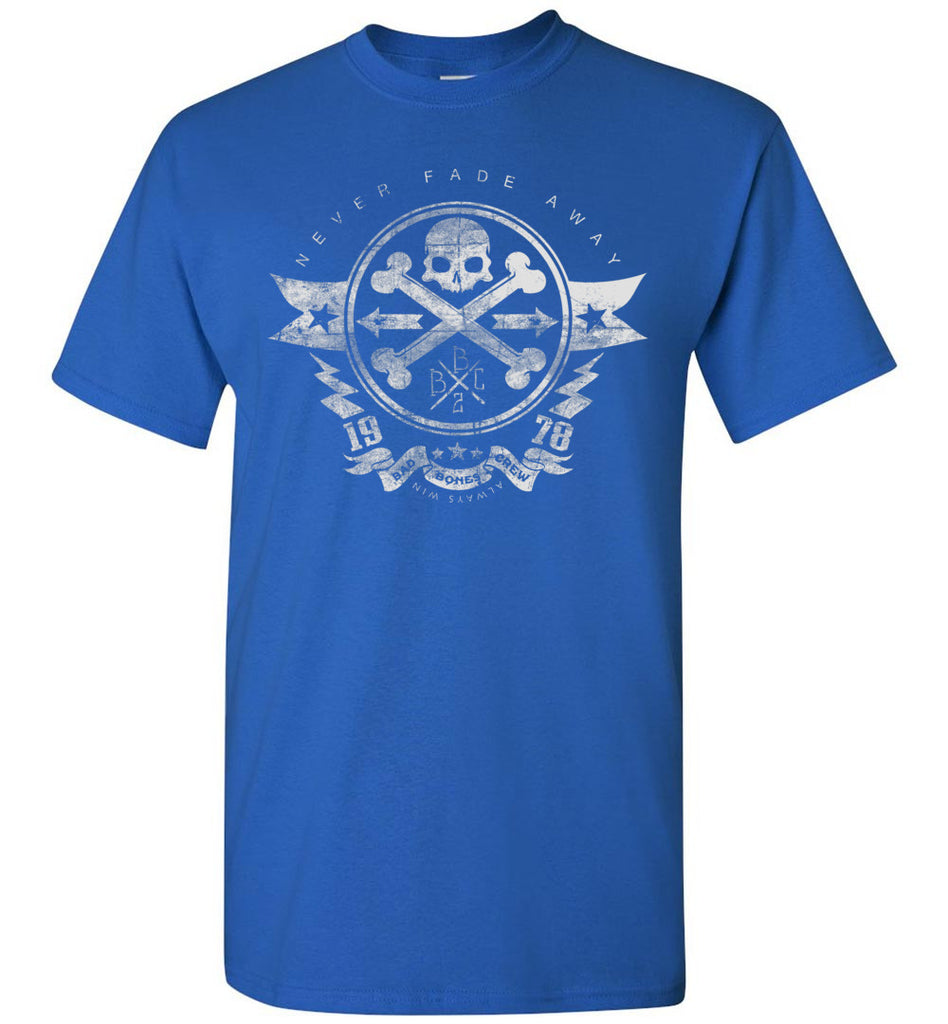 Bad Bones Crew Never Fade Away Always Win T-Shirt - Skull And Cross Bo ...