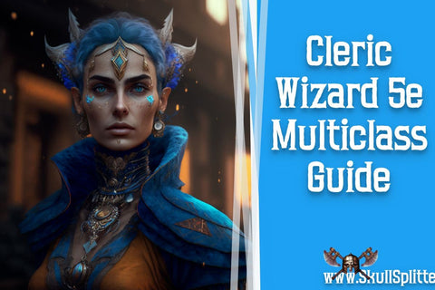 Cleric Wizard 5e Multiclass Guide — SkullSplitter Dice