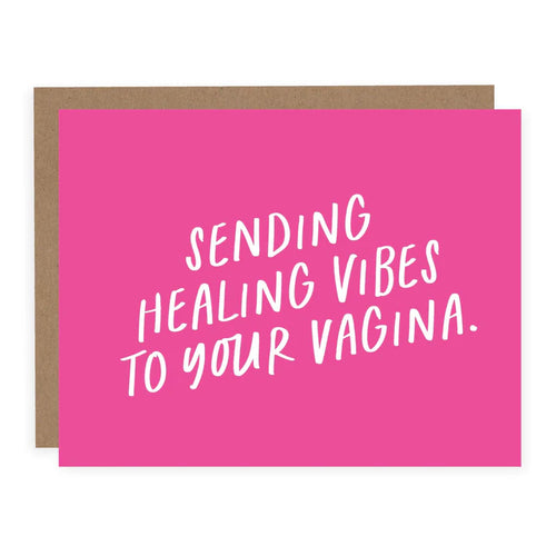 Card:  SENDING HEALING VIBES TO YOUR VAGINA