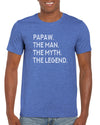 Papaw The Man. The Myth. The Legend. T-Shirt- Gift Idea For Grandpa