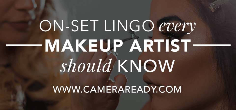 on-set-lingo-every-makeup-artist-should-know