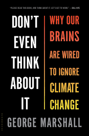 Book cover of ‘Don't Even Think About It: Why Our Brains Are Wired to Ignore Climate Change’ - George Marshall