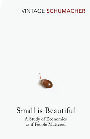 Book cover for ‘Small Is Beautiful: A Study of Economics as if People Mattered’ - E. F. Schumacher