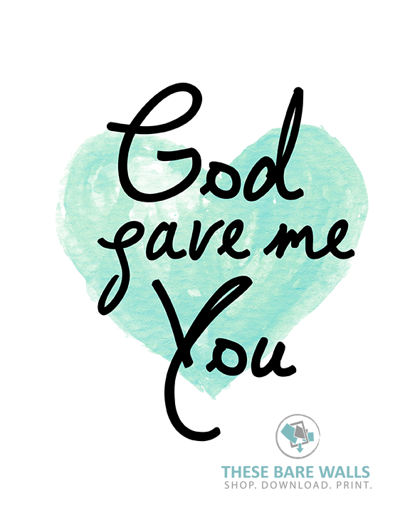 God Gave Me You Printable Wall Art | These Bare Walls