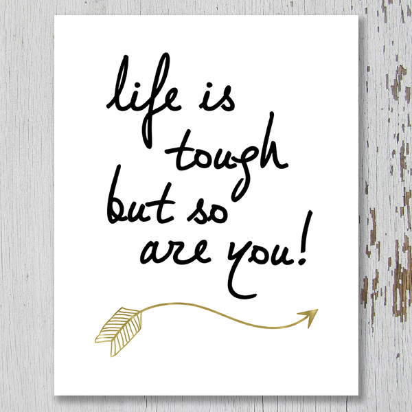 Life Is Tough But So Are You Printable Art | These Bare Walls