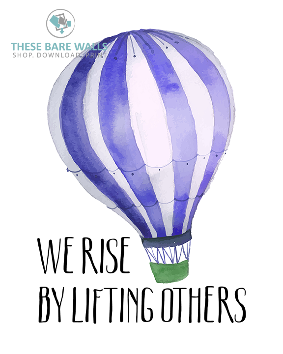 We Rise By Lifting Others Printable Wall Art These Bare Walls