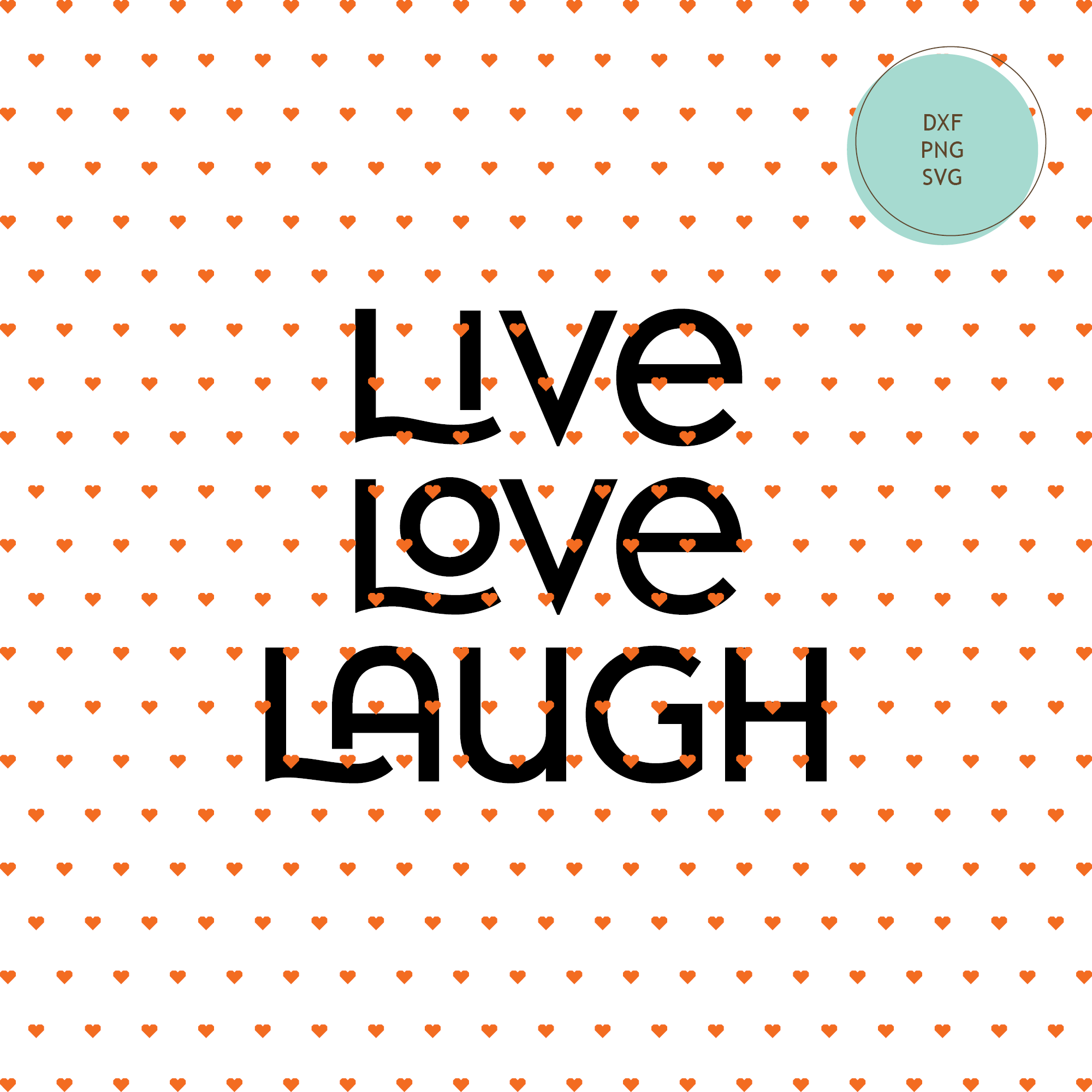 Download Free Cuttable Live Love Laugh Instant Download Squaredheart
