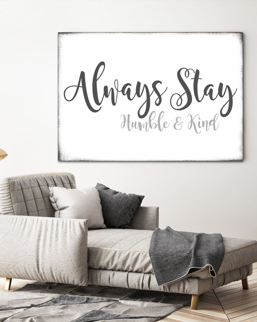 Always Stay Humble Kind Canvas Wall Art Lc67 Walls Of Wisdom