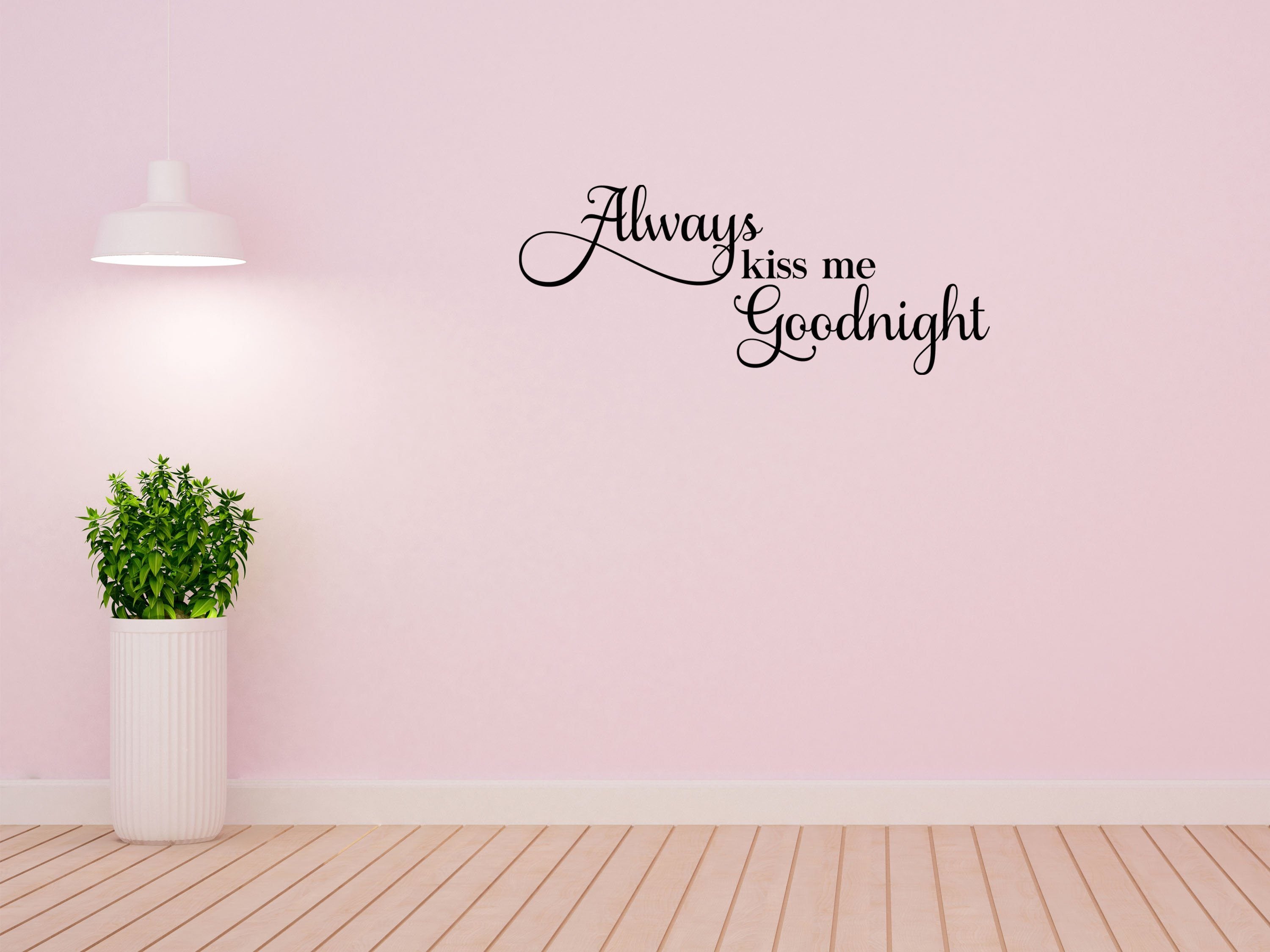 Always Kiss Me Goodnight Bedroom Decal Inspirational Wall Signs 
