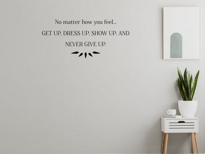 Get Up Dress Up and Show Up Office Wall Quote Sticker- Inspirational Wall Decals Vinyl Wall Decal Inspirational Wall Signs 