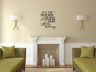 It's The Friends We Meet Bedroom Decor Wall Words Quote Vinyl Wall Decal Inspirational Wall Signs 