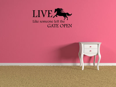 Live Like Someone Left The Gate Open Vinyl Wall Decal Inspirational Wall Signs 