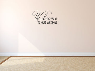 Welcome To Our Wedding Vinyl Wall Decal Inspirational Wall Signs 