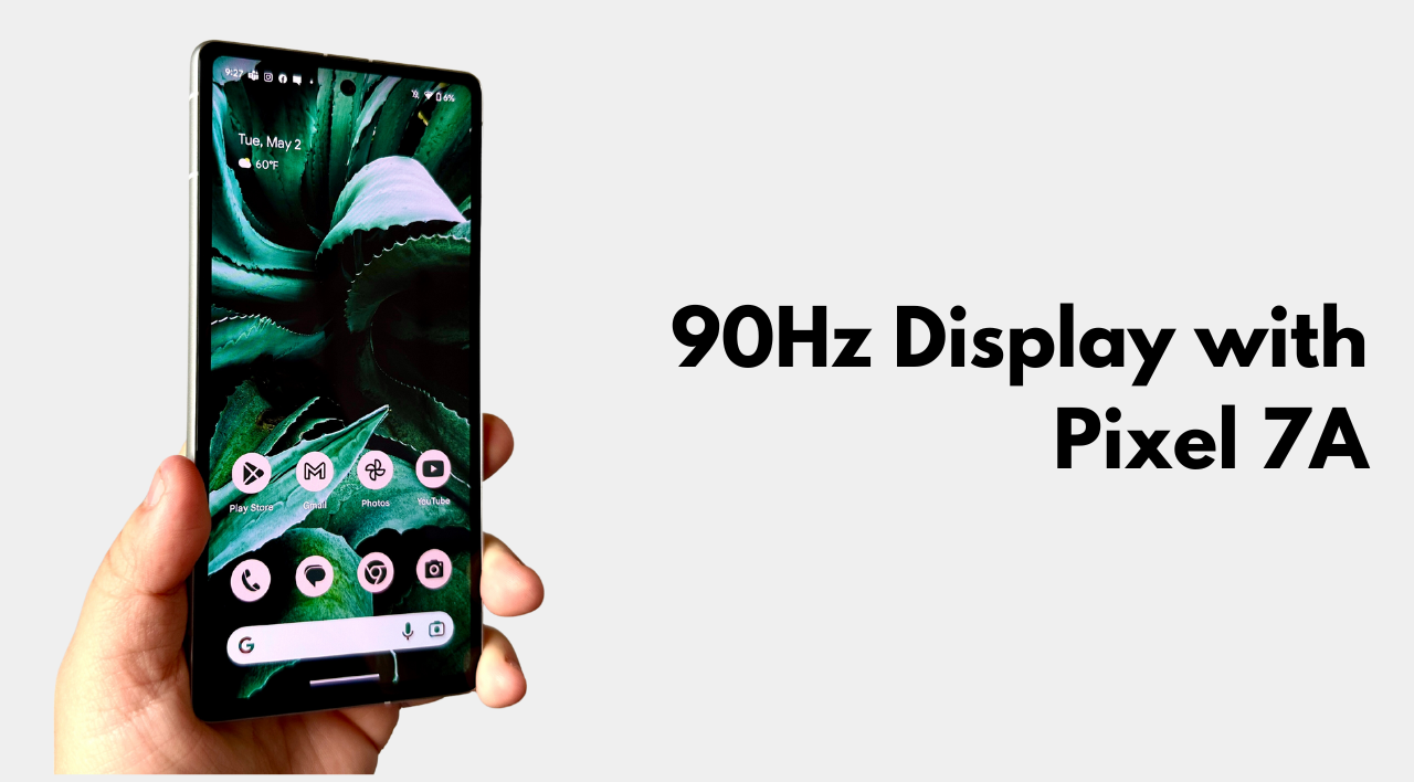 Google Pixel 7a 90hz display