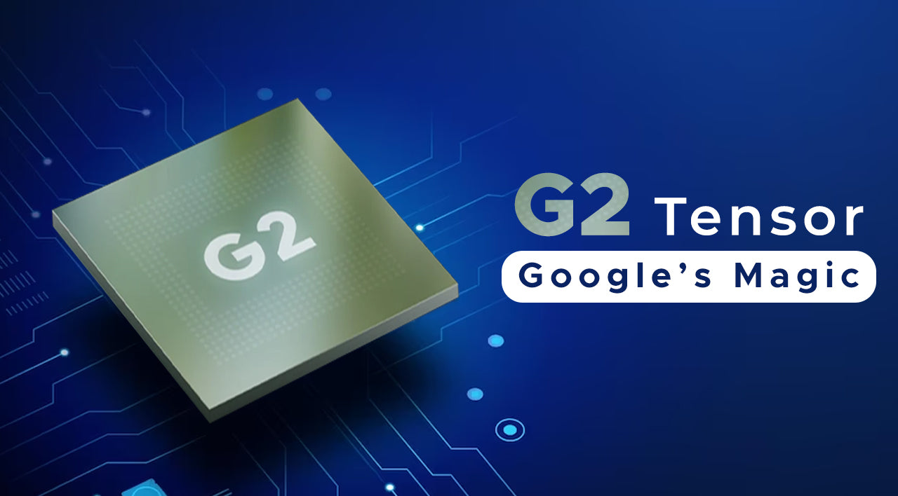 G2 Tensor - Chipset for Google Pixel 7A