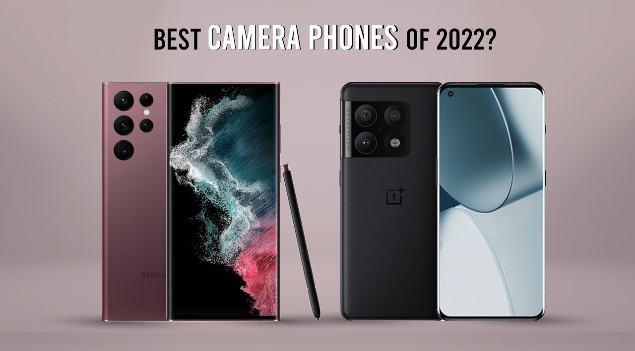 OnePlus 10 Pro and Samsung S22 Ultra are the best camera phone of 2022