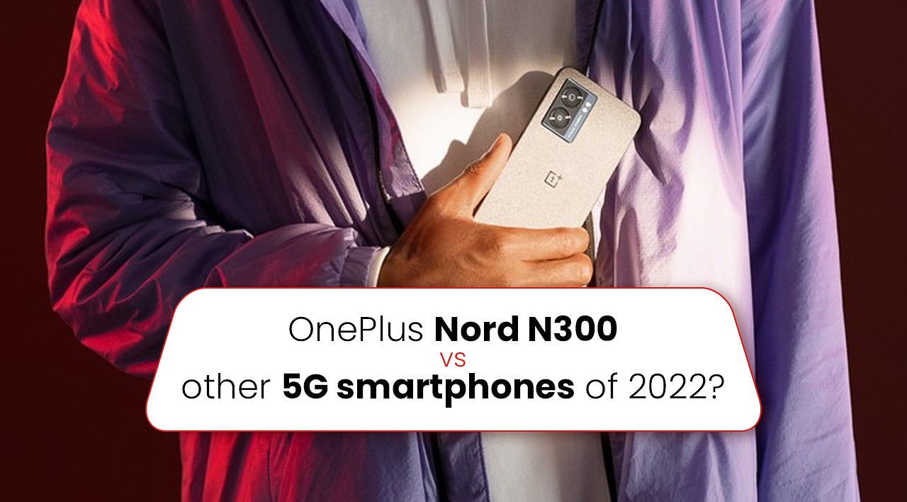 OnePlus Nord N300 vs other 5G smartphones