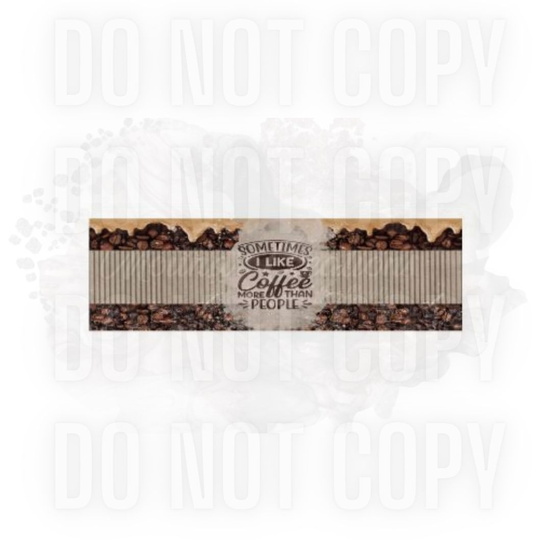 Sometimes I like Coffee More Than People 1 - "Mouna's Magical" CLEAR Pen Wrap