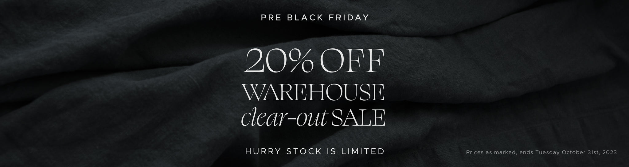 Pre Black Friday Warehouse Clear Out Sale: Starts 10-27-23, ends 10-31-23