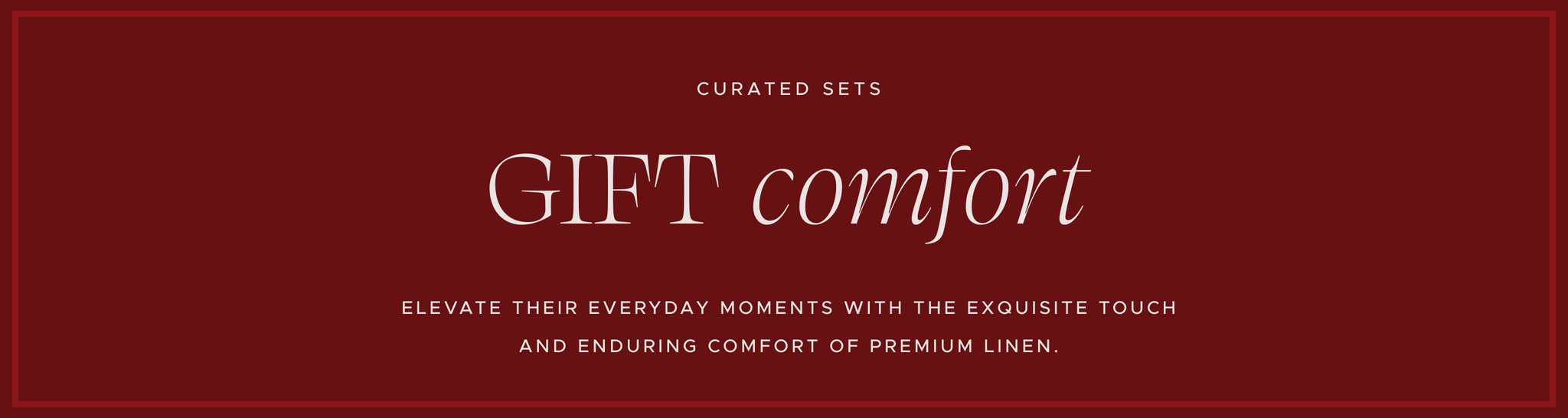 GIFT COMFORT:  Elevate their everyday moments with the exquisite touch and enduring comfort of premium linen.
