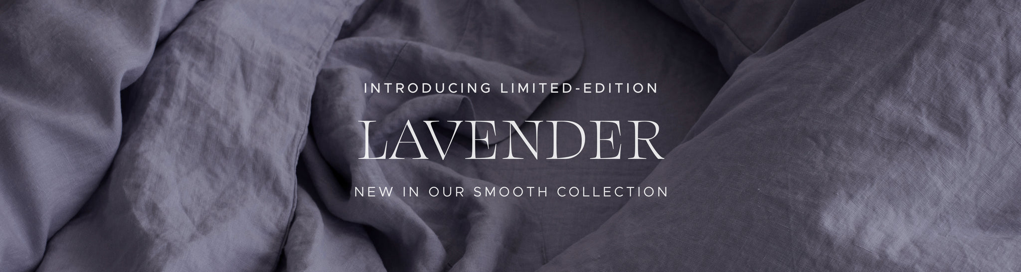 INTRODUCING LIMITED-EDITION Lavender NEW IN OUR SMOOTH COLLECTION