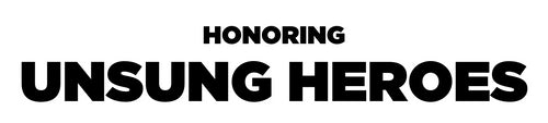 Honoring Unsung Heroes