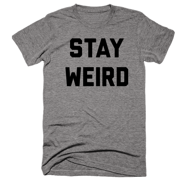 Stay Weird – Eternal Weekend