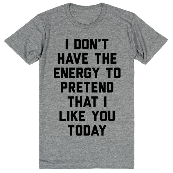 I Don't Have The Energy To Pretend That I Like You Today – Eternal Weekend