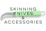 Skinning Knives & Accessories