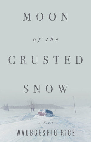 Book cover of 'Moon of the Crusted Snow' by Waubgeshig Rice