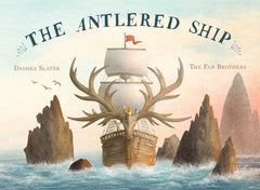 The Antlered Ship by Dashka Slater and The Fan Brothers 