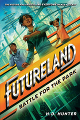 Futureland Battle for the Park by H.D. Hunter 